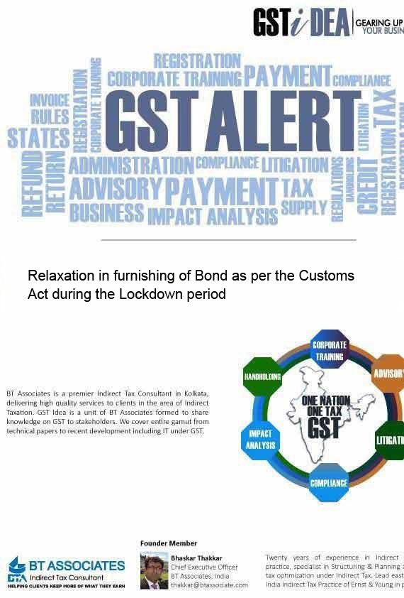 

Relaxation in furnishing of Bond as per the Customs Act during the Lockdown period

     

